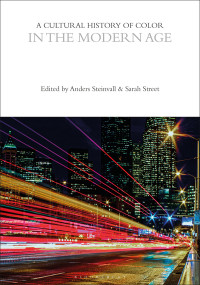 Anders Steinvall;Sarah Street; — A Cultural History of Color in the Modern Age