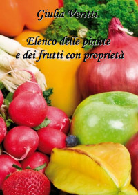 Giulia Veritti — Elenco delle piante e dei frutti e le proprietà