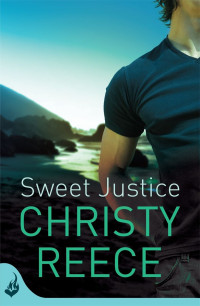 Christy Reece — Sweet Justice: Last Chance Rescue Book 7