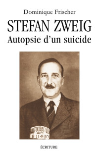 Dominique Frischer — Zweig, autopsie d'un suicide