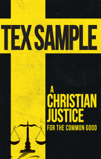 Sample, Tex; — A Christian Justice for the Common Good