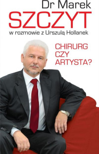 Marek Szczyt — Chirurg Czy Artysta?