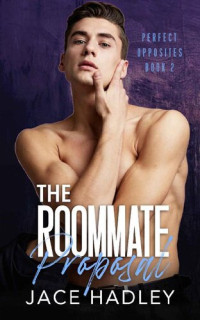 Jace Hadley — The Roommate Proposal (Perfect Opposites)