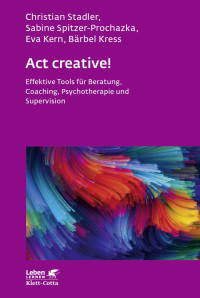 Christian Stadler;Sabine Spitzer-Prochazka;Eva Kern;Brbel Kress; — Act creative! (Leben Lernen, Bd. 281)