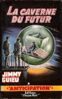 Jimmy Guieu — La caverne du futur