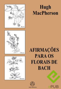 Hugh MacPherson — Afirmações para os Florais de Bach