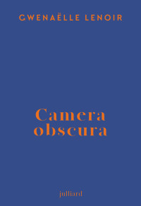 Gwenaëlle Lenoir — Camera obscura