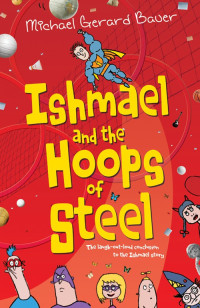 Michael Gerard Bauer — Ishmael and the Hoops of Steel