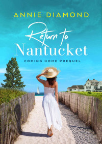 Annie Diamond — Return to Nantucket Prequel Coming Home Series: Clean Romance & Women's Inspirational Fiction (The Coming Home Series)