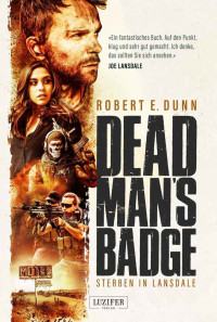 Dunn, Robert E. — DEAD MAN'S BADGE - STERBEN IN LANSDALE: Roman
