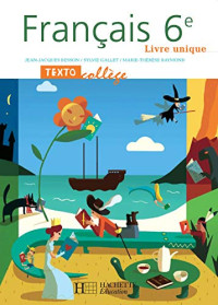 Jean-Jacques Besson, Sylvie Gallet, Marie-Thérèse Raymond — TextoCollège : Français 6e - Livre de l'élève (Ed. 2005)