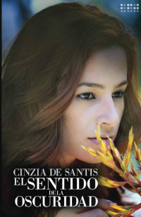 Cinzia De Santis — EL SENTIDO DE LA OSCURIDAD