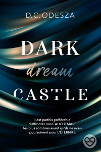D.C. Odesza — Dark Castle - T2 - Dark dream Castle