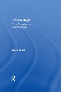 Baugh, Bruce; — French Hegel