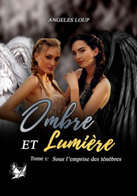 Angeles Loup — Ombre et Lumière #1 (French Edition)