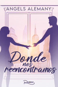 Angels Alemany — Donde nos reencontramos: Drama romántico contemporáneo. Salud mental, familia, amistad. Friends to lovers. (Spanish Edition)