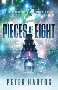 Peter Hartog [Hartog, Peter] — Pieces of Eight (The Guardian of Empire City Book 2)
