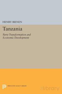 Henry Bienen — Tanzania: Party Transformation and Economic Development