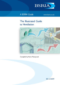 Kevin Pennycook — BSRIA Guide BG 2/2009: Illustrated Guide to Ventilation