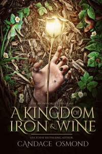 Candace Osmond — A Kingdom Of Iron & Wine (The Ironworld Series - Bk I)
