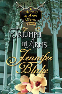Jennifer Blake — Triumph in Arms (Masters At Arms Book 6)