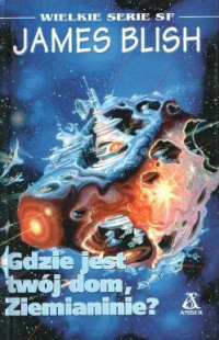 James Blish — Latające Miasta, t.3: Gdzie jest twój dom, Ziemianinie?