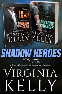 Kelly, Virginia — Shadow Heroes Books 1 and 2: A Duet of Romance, Adventure, and Suspense