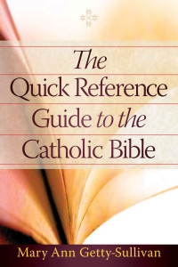 Mary Ann Getty-Sullivan — The Quick Reference Guide to the Catholic Bible