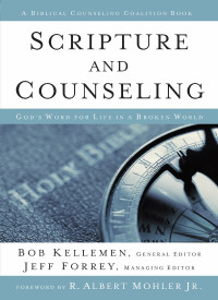 Bob Kellemen;Jeff Forrey; — Scripture and Counseling