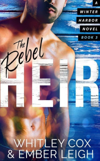 Whitley Cox & Ember Leigh — The Rebel Heir