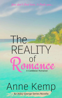 Anne Kemp — The Reality of Romance: A Caribbean Romance Novella 