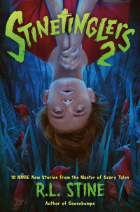 R. L. Stine — Stinetinglers 2: 10 MORE New Stories by the Master of Scary Tales