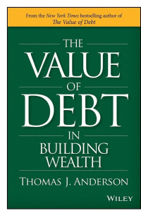 Thomas J. Anderson [Anderson, Thomas J.] — The Value of Debt in Building Wealth: Creating Your Glide Path to a Healthy Financial L.I.F.E.