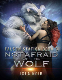 Isla Noir — Not Afraid of the Wolf: (Novelette) (Falcon Station Book 3)