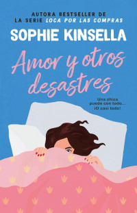 Sophie Kinsella — Amor y otros desastres