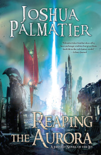 Joshua Palmatier — Reaping the Aurora