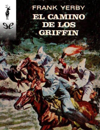 Frank Yerby — EL CAMINO DE LOS GRIFFIN