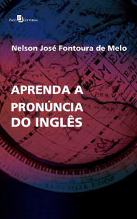 Nelson Jos Fontoura de Melo; — Aprenda Pronncia do Ingls