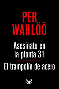 Per Wahlöö — Asesinato en la planta 31 & El trampolín de acero