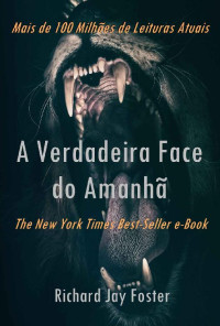 Richard Jay Foster — A Verdadeira Face Do Amanhã