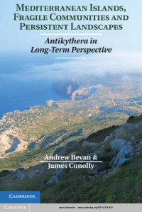 Bevan, Andrew; Conolly, James; — Mediterranean Islands, Fragile Communities and Persistent Landscapes