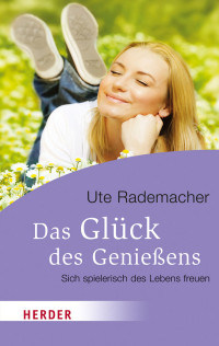 Rademacher, Ute — Das Glück des Genießens