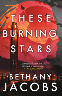 Bethany Jacobs — These Burning Stars