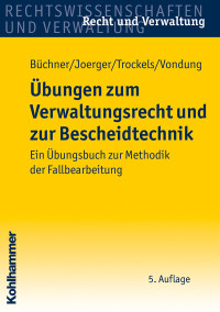 Hans Büchner, Gernot Joerger, Martin Trockels, Ute Vondung & Ute Vondung & Gernot Joerger & Martin Trockels — Übungen zum Verwaltungsrecht und zur Bescheidtechnik