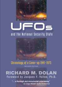 Richard Dolan — UFOs and the National Security State: Chronology of a Cover-up, 1941–1973