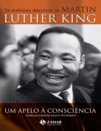 Carson, Clayborne — Um apelo à consciência - Os melhores discursos de Martin Luther King