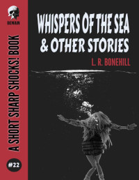 L.R. Bonehill — Whispers Of The Sea & Other Stories (Short Sharp Shocks! Book 22)