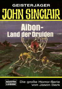 Dark, Jason — [John Sinclair TB 054] • Aibon-Land der Druiden