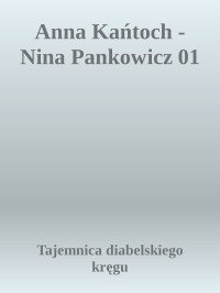 Tajemnica diabelskiego kręgu — Anna Kańtoch - Nina Pankowicz 01