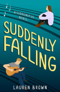 Lauren Brown — Suddenly Falling (Suddenly Us Book 1)